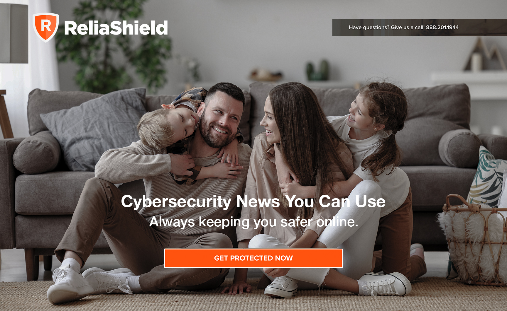 ReliaShield logo above a happy family sitting together on the living room floor. Text reads: Cybersecurity News You Can Use — Always keeping you safer online. A button below says: Get Protected Now.