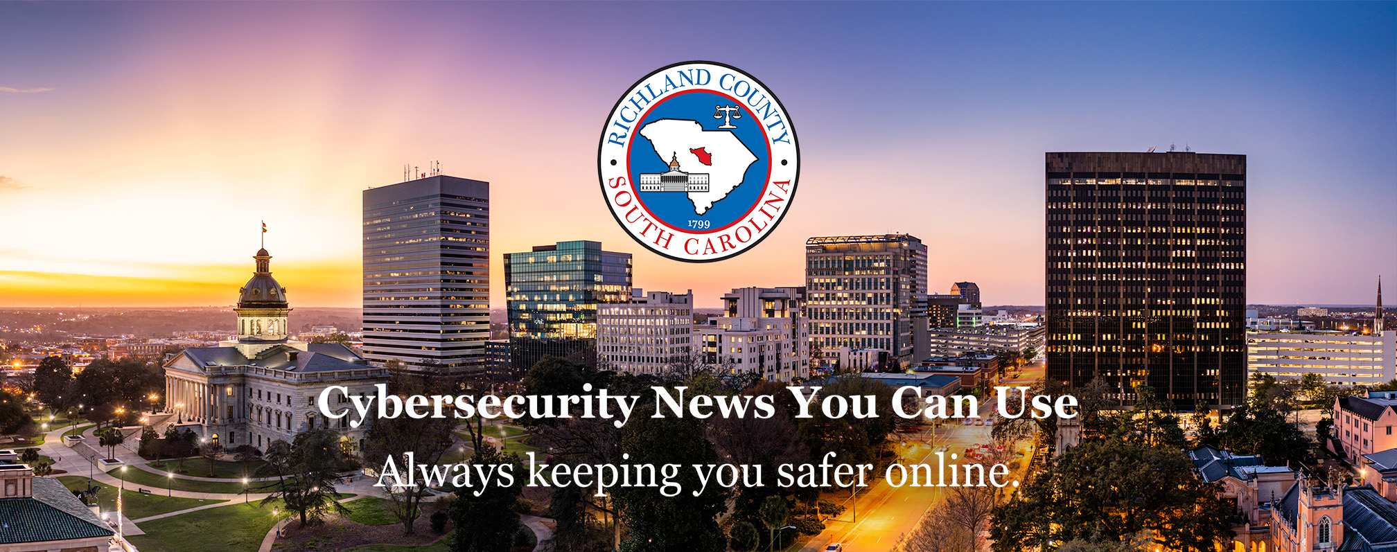 Richland County South Carolina logo above a cityscape at sunset with office buildings and the State House dome. Text reads: Cybersecurity News You Can Use — Always keeping you safer online.