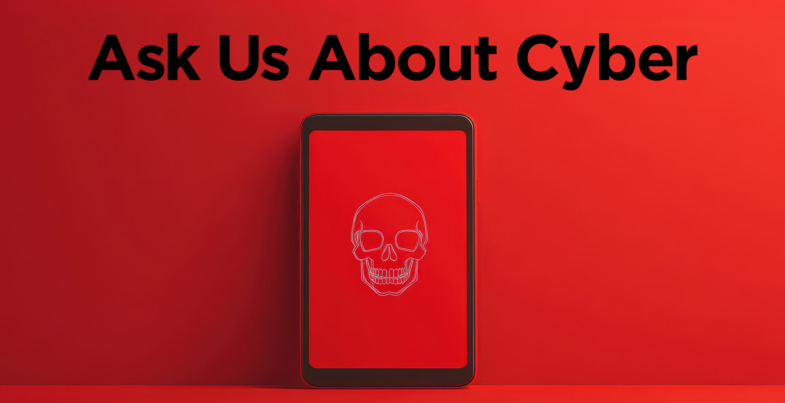 Ask Us About Cyber